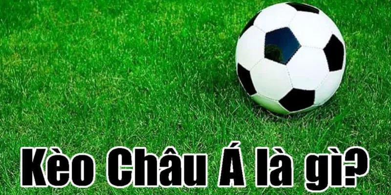 Kèo châu Á là gì?