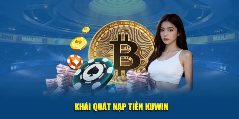 Ưu điểm khi thao tác nạp tiền tại KUWIN
