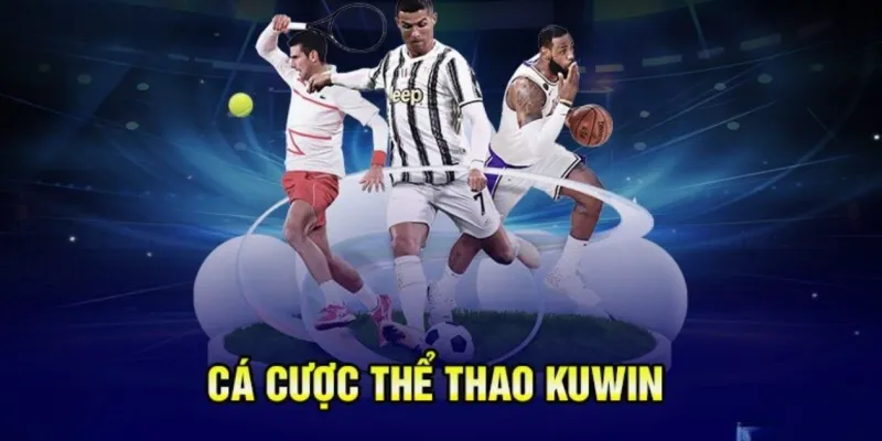 Lý do nên chọn cá cược thể thao KUWIN